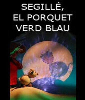 IV FESTIVAL DE TEATRE FAMILIAR DE MANACOR: Segillé, el porquet verd blau - Sala La Fornal en Balears, Illes
