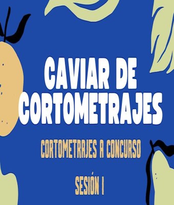 CAVIAR DE CORTOMETRAJES / SESIÓN 1 en Alacant