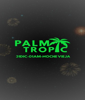 LA PALM TROPIC - Noche Vieja 31 de Dic en Madrid
