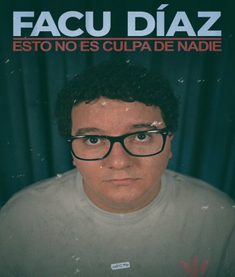 ESTO NO ES CULPA DE NADIE - Facu Díaz - Sábado 13 Diciembre (20:30 h) Público Adulto en Córdoba